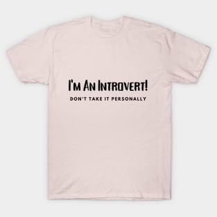 Introvert- Don't take it  Personally T-Shirt